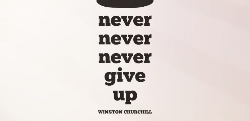 never never never give up