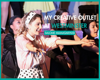 My Creative Outlet at Westminster - International Student Blogger, Salome Mamasakhlisi