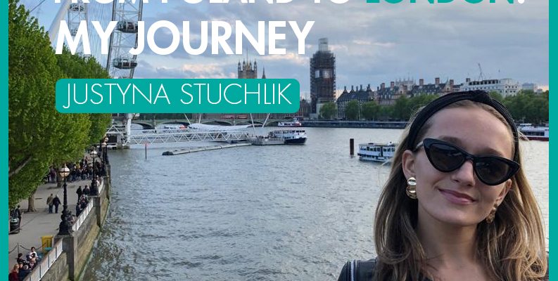 From Poland to London: My Journey - International Student Blogger, Justyna Stuchlik
